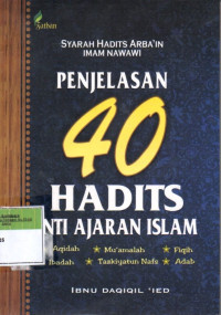 Image of Syarah Hadits Arba'in Imam Nawawi: Penjelasan 40 Hadits Inti Ajaran Islam