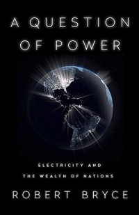 Image of A Question of Power: Electricity and the Wealth of Nations