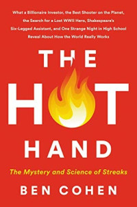 Image of The Hot Hand: The Mystery and Science of Winning Streaks