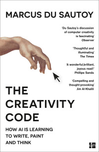 Image of The Creativity Code: How AI is Learning to Write, Paint, and Think