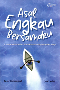 Image of Asal Engkau Bersamaku: 3 Tahapan Menghadapi Ketidakpastian Dalam Menjalani Hidup