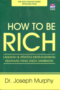 Image of How To Be Rich: Langkah & Strategi Merealisasikan Kekayaan yang Anda Dambakan