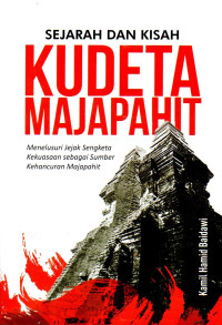 Image of Sejarah dan Kisah Kudeta Majapahit