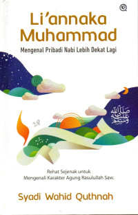 Image of Li'annaka Muhammad: Mengenal Pribadi Nabi Lebih Dekat Lagi