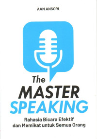 Image of The Master Speaking: Rahasia Bicara Efektif dan Memikat Untuk Semua Orang