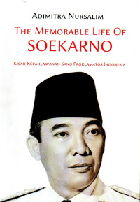 Image of The Memorable Life of Soekarno: Kisah Kepahlawanan Sang Proklamator Indonesia