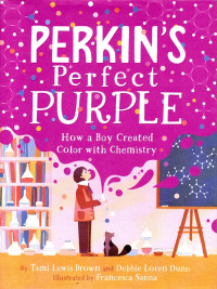 Image of Perkin's Perfect Purple: How a Boy Created Color With Chemistry
