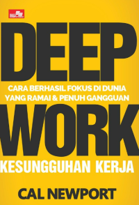 Image of Deep Work: Cara Berhasil Fokus di Dunia yang Ramai dan Penuh Gangguan