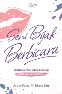 Image of Seni Bijak Berbicara:: Refleksi Untuk Selalu Berucap Baik dan Bermanfaat