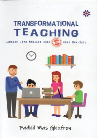 Image of Transformational Teaching: Langkah Jitu Menjadi Guru Idaman dan Menyenangkan Abad Dua Satu