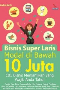 Image of Bisnis Super Laris Modal di Bawah 10 Juta: 101 Bisnis Menjanjikan yang Wajib Anda Tahu