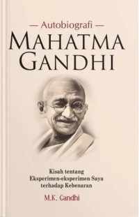 Image of Autobiografi Mahatma Gandhi: Kisah Tentang Eksperimen-Eksperimen Saya Terhadap Kebenaran