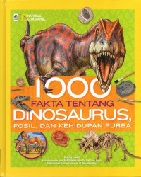 Image of 1000 Fakta Tentang Dinosaurus, Fosil, dan Kehidupan Purba