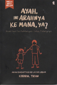 Image of Ayah, Ini Arahnya Ke Mana, Ya?
