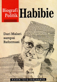 Image of Biografi Politik Habibie: Dari Malari sampai Reformasi
