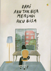 Image of Dari Aku Tak Bisa Menjadi Aku Bisa