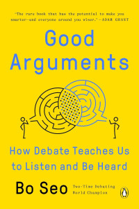 Image of Good Arguments: How Debate Teaches Us to Listen and Be Heard