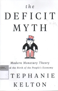 Image of The Deficit Myth: Modern Monetary Theory and the Birth of the People's Economy