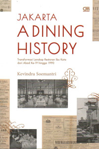 Image of Jakarta A Dining History: Transformasi Lengkap Restoran Ibu Kota Dari Abad Ke-19 Hingga 1990