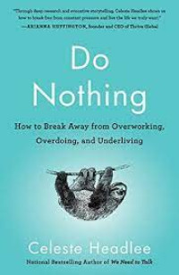 Image of Do Nothing: How to Break Away from Overworking, Overdoing, and Underliving