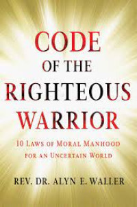 Image of The Code of the Righteous Warrior: 10 Laws of Moral Manhood for an Uncertain World