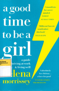 Image of a Good Time to be a Girl: a Guide to Thriving at Work and Living Well