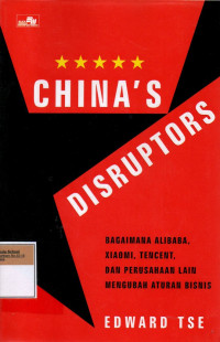 Image of China's Disruptors: Bagaimana Alibaba, Xiaomi, Tancent, dan Perusahaan Lain Mengubah Aturan Bisnis