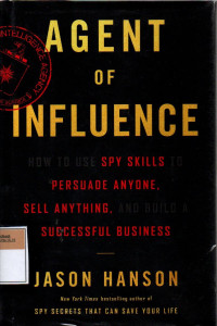 Image of Agent of Influence: How to Use Spy Skill to Persuade Anyone, Sell Anything, and Build a Successfull Business