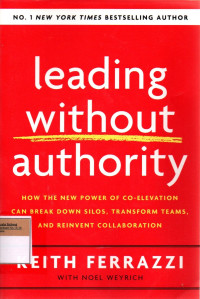 Image of Leading Without Authority: How the New Power of Co-Elevation Can Break Down Silos, Transform Teams, and Reivent Collaboration