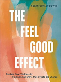 Image of The Feel Good Effect: Reclaim Your